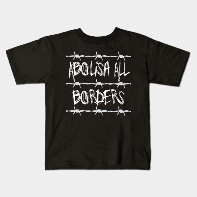 Abolish All Borders - Immigration Rights, Socialist, Anarchist Kids T-Shirt by SpaceDogLaika